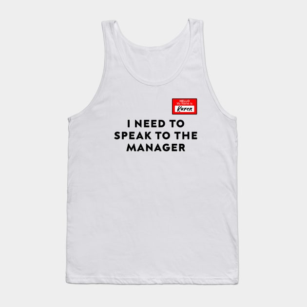 Funny Karen Meme My name is Karen I Need to Talk to Manager Tank Top by DesignergiftsCie